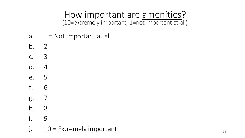 How important are amenities? Enter Question Text (10=extremely important, 1=not important at all) a.