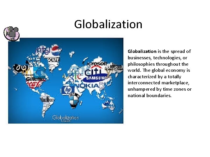 Globalization is the spread of businesses, technologies, or philosophies throughout the world. The global
