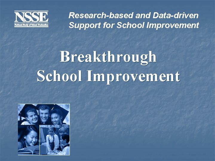 Research-based and Data-driven Support for School Improvement Breakthrough School Improvement 