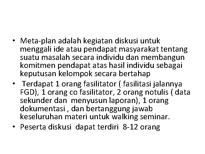  • Meta-plan adalah kegiatan diskusi untuk menggali ide atau pendapat masyarakat tentang suatu