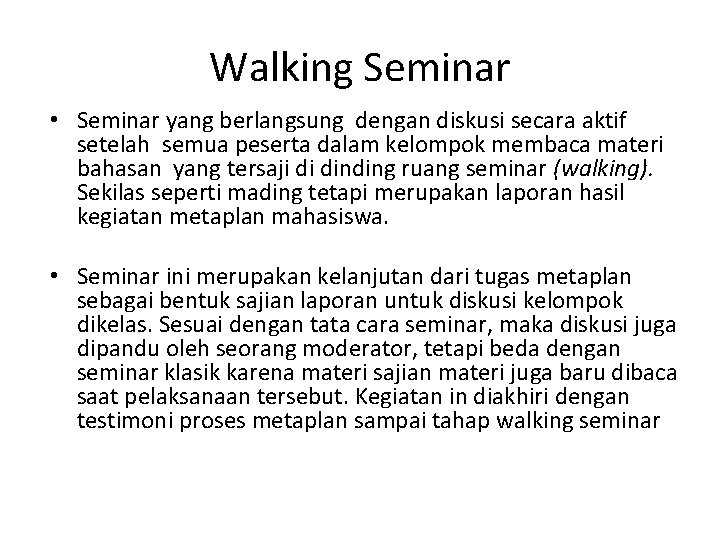 Walking Seminar • Seminar yang berlangsung dengan diskusi secara aktif setelah semua peserta dalam