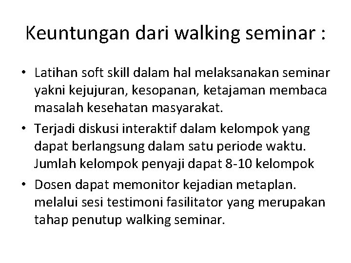 Keuntungan dari walking seminar : • Latihan soft skill dalam hal melaksanakan seminar yakni