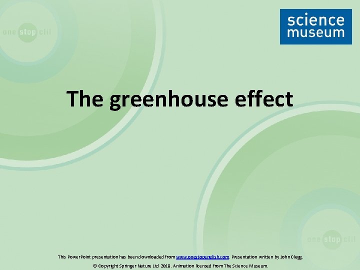The greenhouse effect This Power. Point presentation has been downloaded from www. onestopenglish. com.
