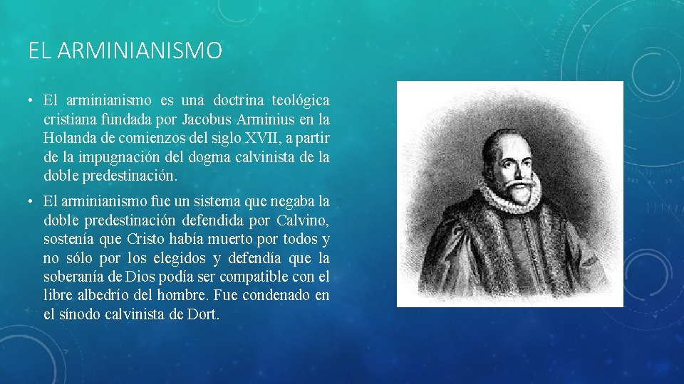 EL ARMINIANISMO • El arminianismo es una doctrina teológica cristiana fundada por Jacobus Arminius