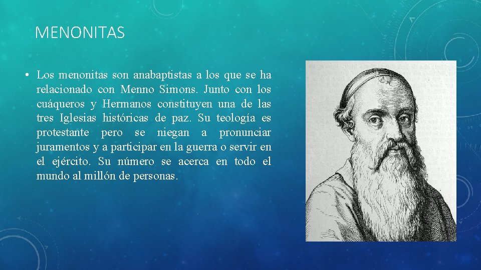 MENONITAS • Los menonitas son anabaptistas a los que se ha relacionado con Menno