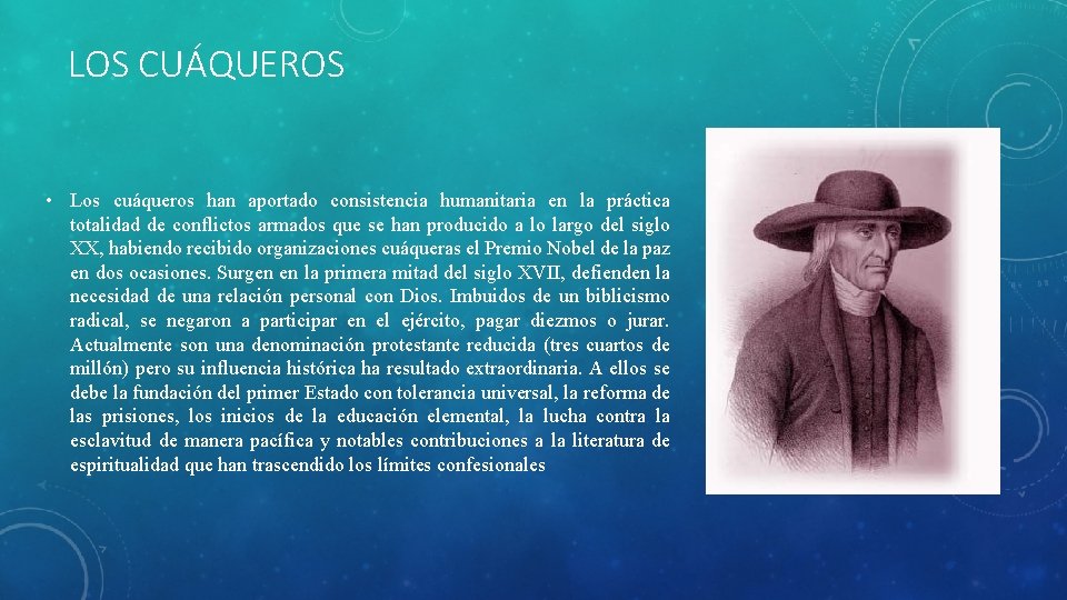 LOS CUÁQUEROS • Los cuáqueros han aportado consistencia humanitaria en la práctica totalidad de