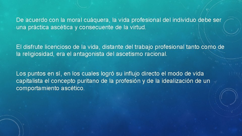 De acuerdo con la moral cuáquera, la vida profesional del individuo debe ser una