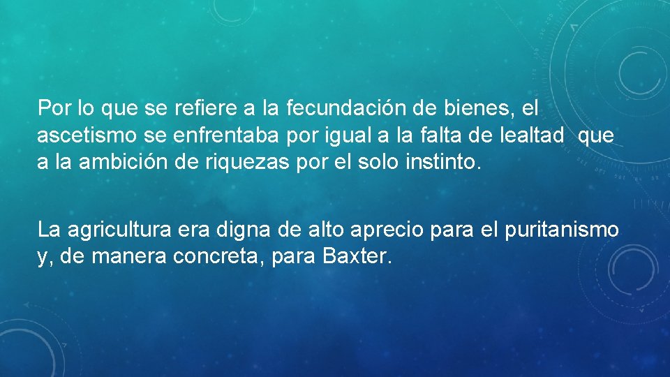 Por lo que se refiere a la fecundación de bienes, el ascetismo se enfrentaba