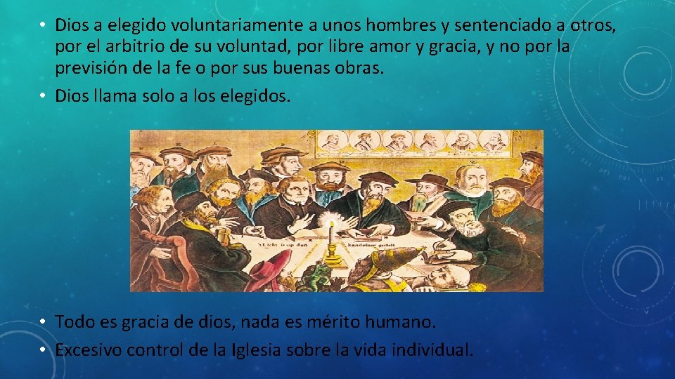  • Dios a elegido voluntariamente a unos hombres y sentenciado a otros, por