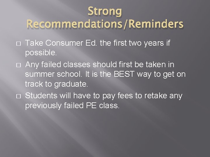 Strong Recommendations/Reminders � � � Take Consumer Ed. the first two years if possible.
