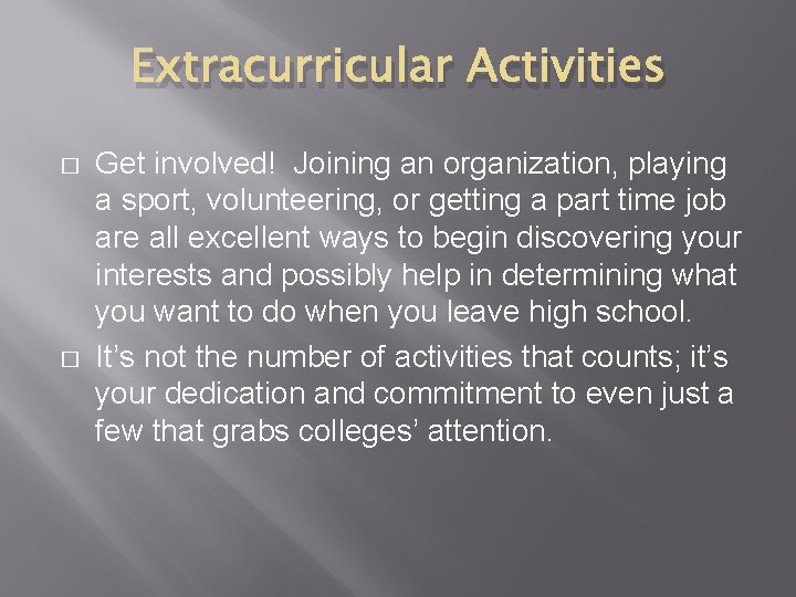 Extracurricular Activities � � Get involved! Joining an organization, playing a sport, volunteering, or