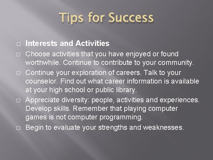 Tips for Success � � � Interests and Activities Choose activities that you have
