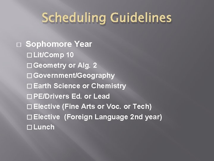 Scheduling Guidelines � Sophomore Year � Lit/Comp 10 � Geometry or Alg. 2 �