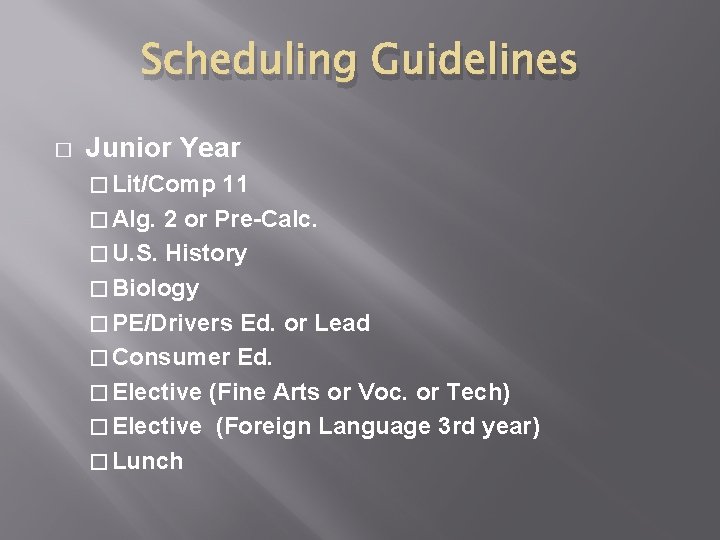 Scheduling Guidelines � Junior Year � Lit/Comp 11 � Alg. 2 or Pre-Calc. �