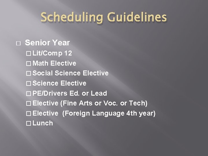 Scheduling Guidelines � Senior Year � Lit/Comp 12 � Math Elective � Social Science