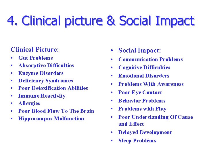 4. Clinical picture & Social Impact Clinical Picture: • Social Impact: • • •