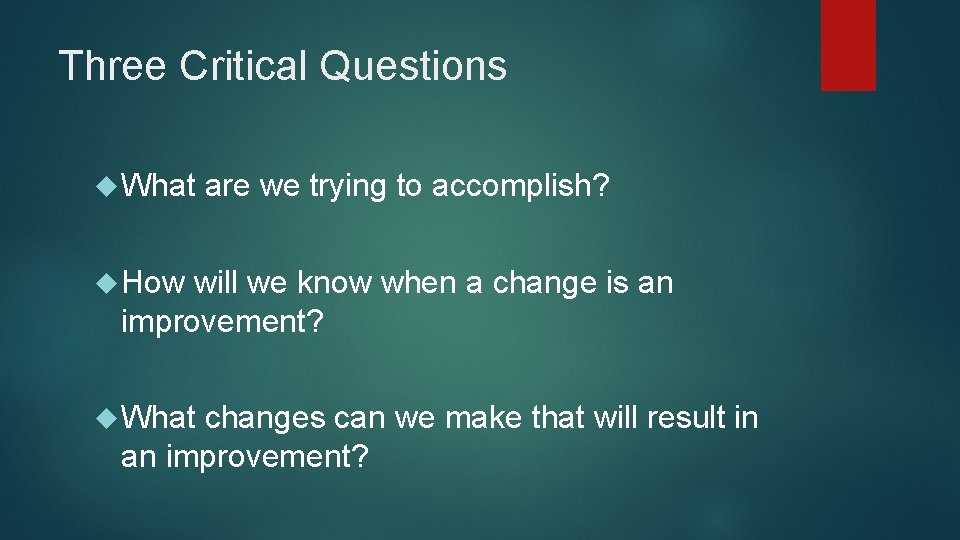 Three Critical Questions What are we trying to accomplish? How will we know when Three Critical Questions What are we trying to accomplish? How will we know when