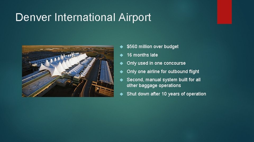 Denver International Airport $560 million over budget 16 months late Only used in one Denver International Airport $560 million over budget 16 months late Only used in one