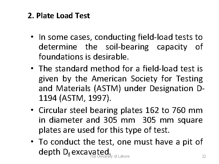 2. Plate Load Test • In some cases, conducting field-load tests to determine the