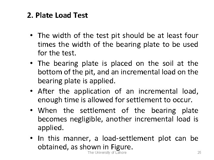 2. Plate Load Test • The width of the test pit should be at