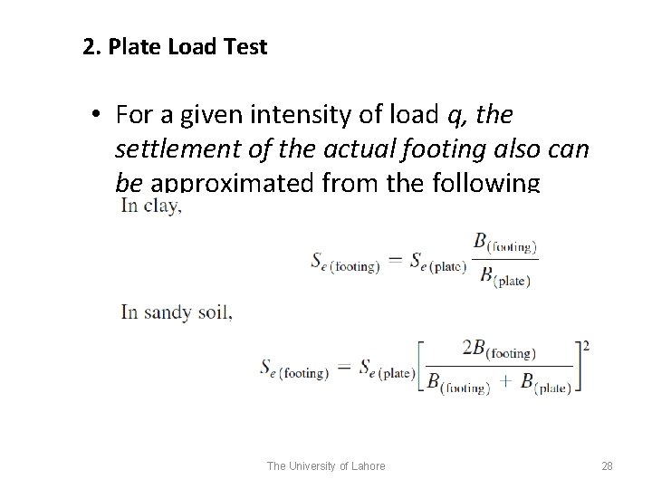 2. Plate Load Test • For a given intensity of load q, the settlement
