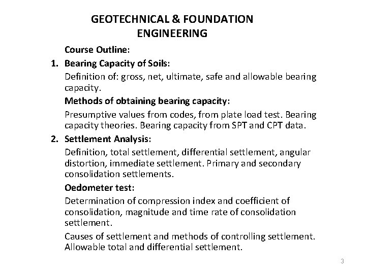 GEOTECHNICAL & FOUNDATION ENGINEERING Course Outline: 1. Bearing Capacity of Soils: Definition of: gross,