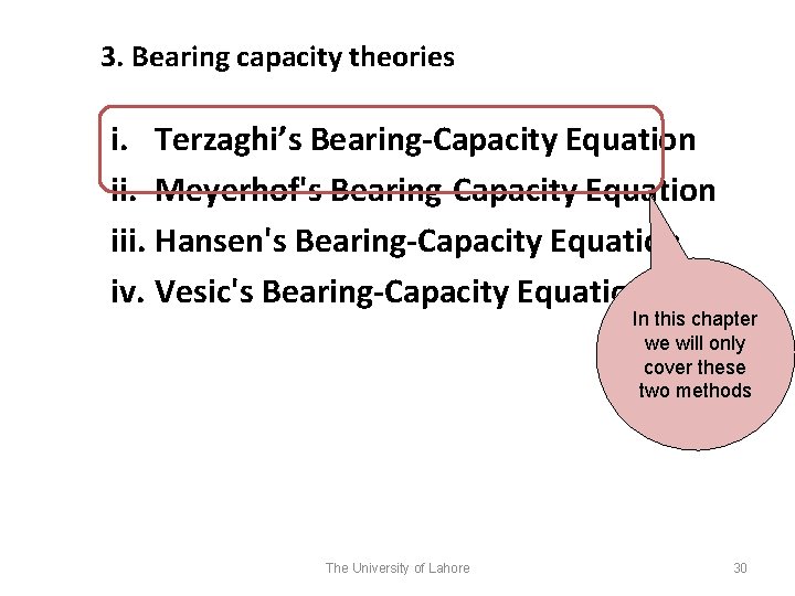 3. Bearing capacity theories i. Terzaghi’s Bearing-Capacity Equation ii. Meyerhof's Bearing-Capacity Equation iii. Hansen's