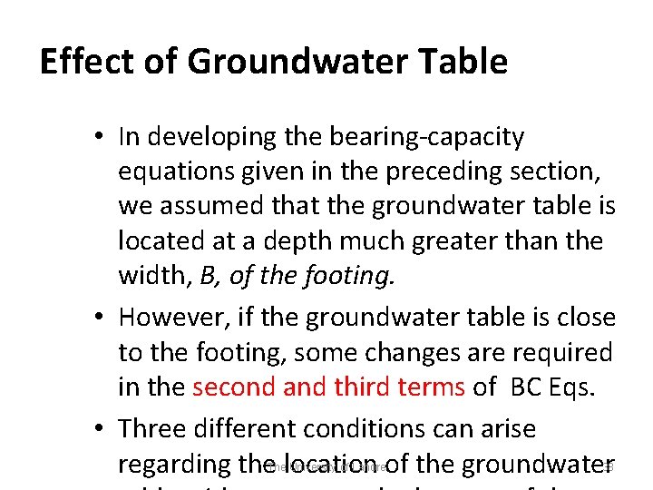 Effect of Groundwater Table • In developing the bearing-capacity equations given in the preceding