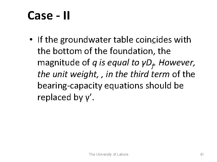 Case - II • If the groundwater table coincides with the bottom of the
