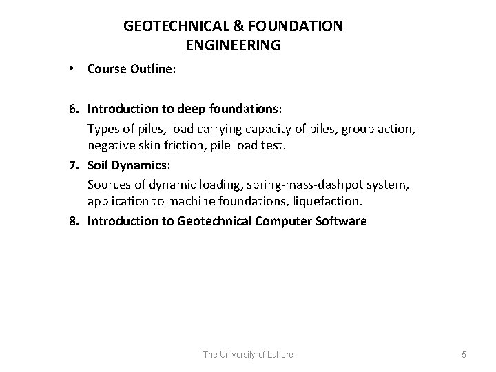 GEOTECHNICAL & FOUNDATION ENGINEERING • Course Outline: 6. Introduction to deep foundations: Types of