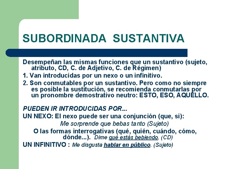 SUBORDINADA SUSTANTIVA Desempeñan las mismas funciones que un sustantivo (sujeto, atributo, CD, C. de SUBORDINADA SUSTANTIVA Desempeñan las mismas funciones que un sustantivo (sujeto, atributo, CD, C. de