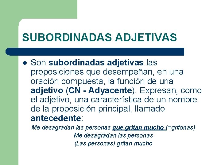 SUBORDINADAS ADJETIVAS l Son subordinadas adjetivas las proposiciones que desempeñan, en una oración compuesta, SUBORDINADAS ADJETIVAS l Son subordinadas adjetivas las proposiciones que desempeñan, en una oración compuesta,