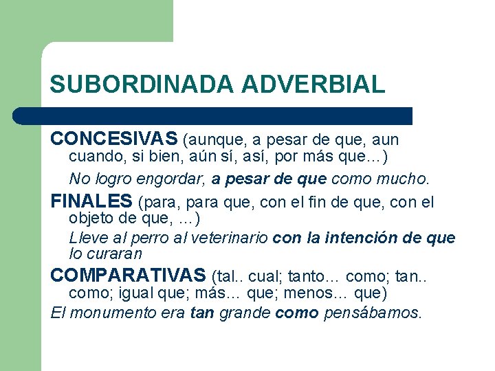 SUBORDINADA ADVERBIAL CONCESIVAS (aunque, a pesar de que, aun cuando, si bien, aún sí, SUBORDINADA ADVERBIAL CONCESIVAS (aunque, a pesar de que, aun cuando, si bien, aún sí,