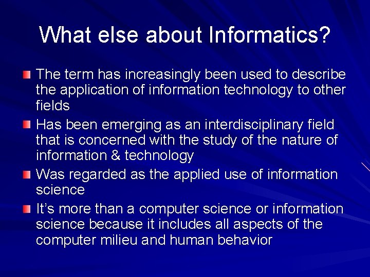 What else about Informatics? The term has increasingly been used to describe the application