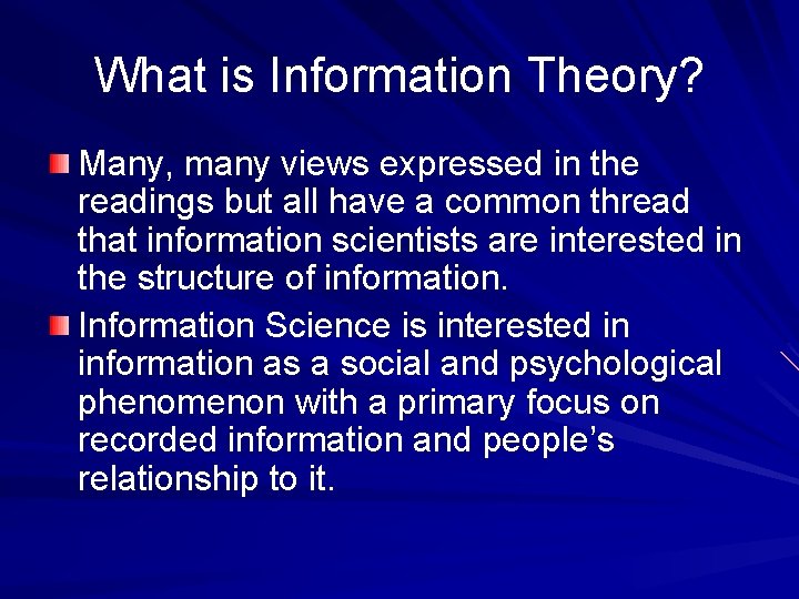 What is Information Theory? Many, many views expressed in the readings but all have