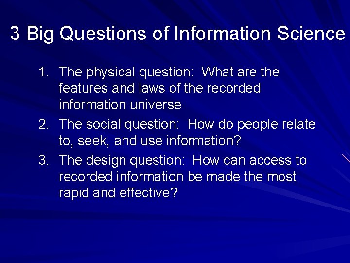 3 Big Questions of Information Science 1. The physical question: What are the features