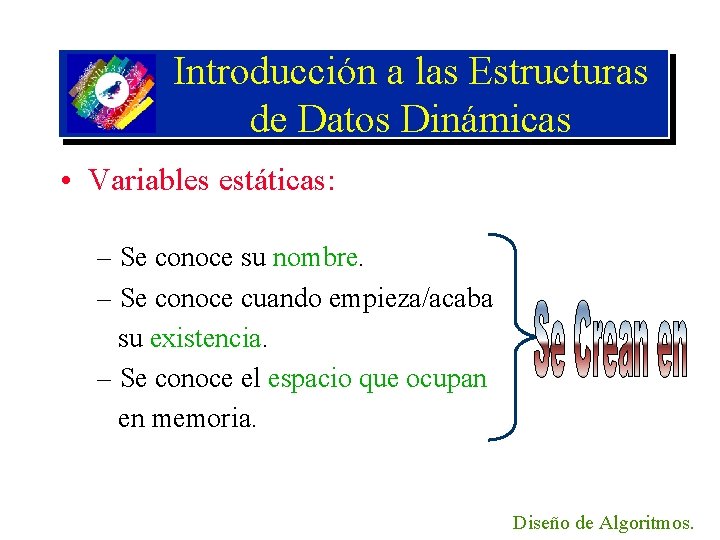 Introducción a las Estructuras de Datos Dinámicas • Variables estáticas: – Se conoce su