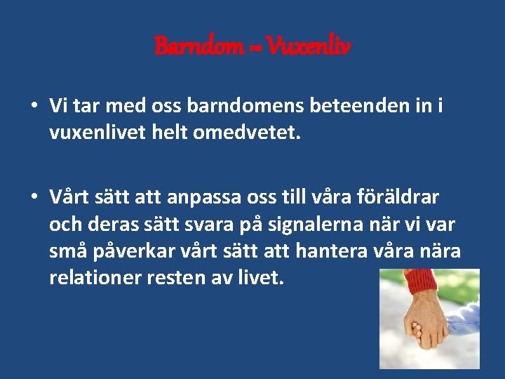 Barndom = Vuxenliv • Vi tar med oss barndomens beteenden in i vuxenlivet helt