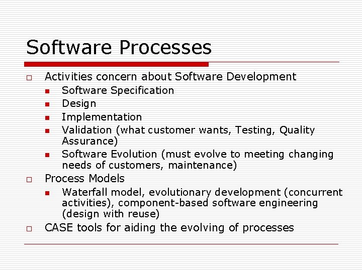 Software Processes o o o Activities concern about Software Development n Software Specification n