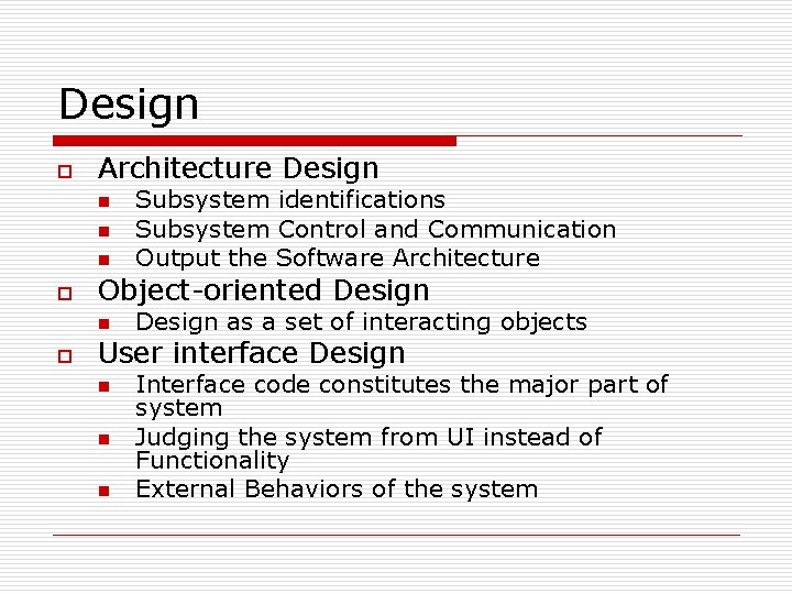 Design o Architecture Design n o Object-oriented Design n o Subsystem identifications Subsystem Control