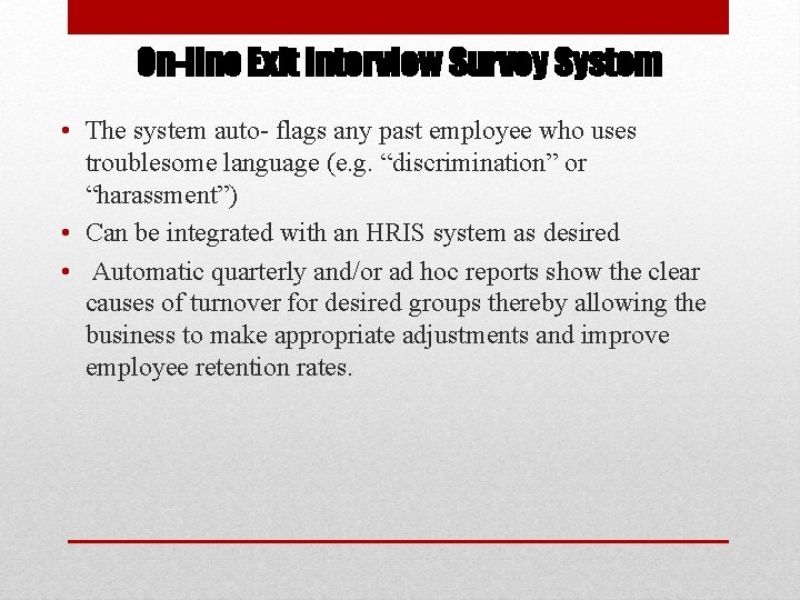 On-line Exit Interview Survey System • The system auto- flags any past employee who