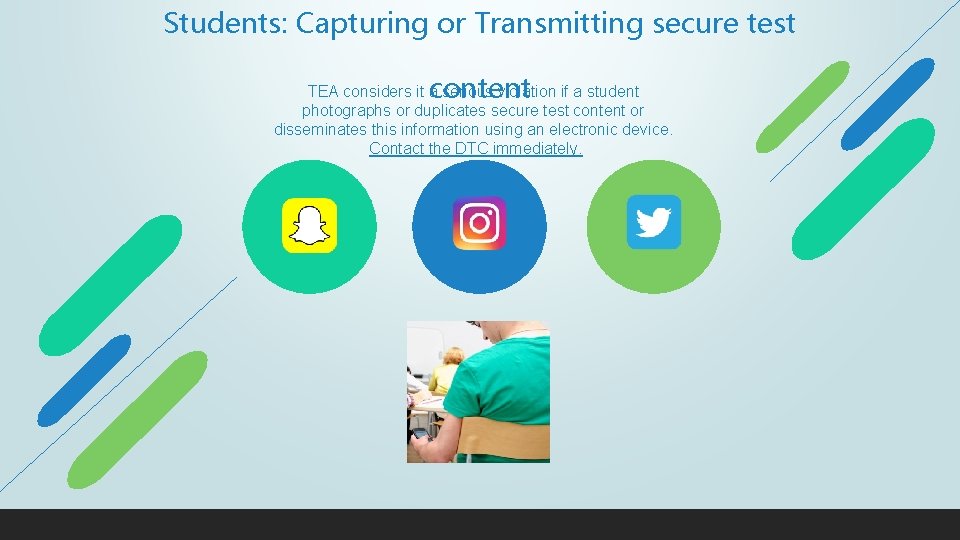 Students: Capturing or Transmitting secure test content TEA considers it a serious violation if