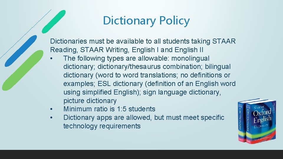 Dictionary Policy Dictionaries must be available to all students taking STAAR Reading, STAAR Writing,