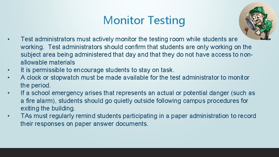 Monitor Testing • • • Test administrators must actively monitor the testing room while