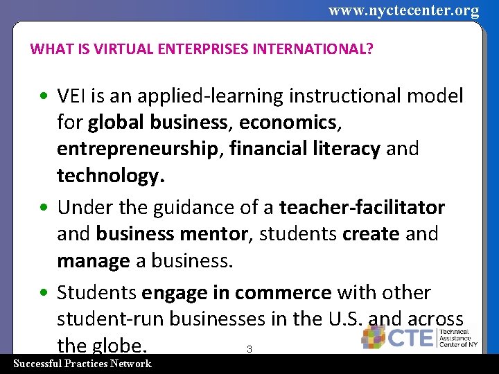 www. nyctecenter. org WHAT IS VIRTUAL ENTERPRISES INTERNATIONAL? • VEI is an applied-learning instructional