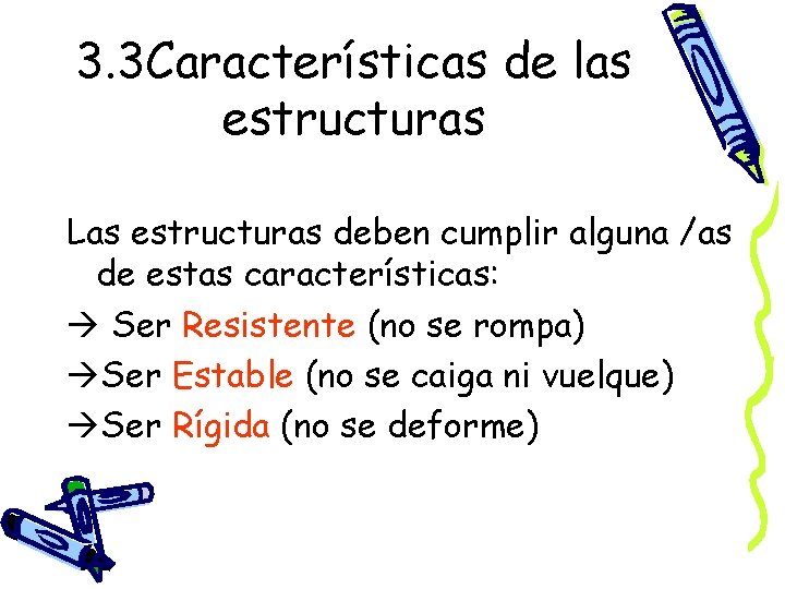 3. 3 Características de las estructuras Las estructuras deben cumplir alguna /as de estas