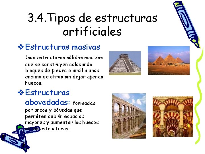 3. 4. Tipos de estructuras artificiales v Estructuras masivas : son estructuras sólidas macizas