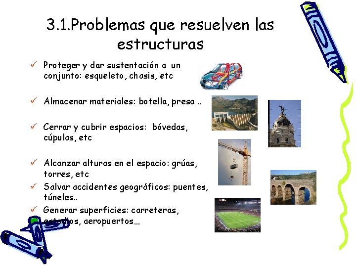 3. 1. Problemas que resuelven las estructuras ü Proteger y dar sustentación a un