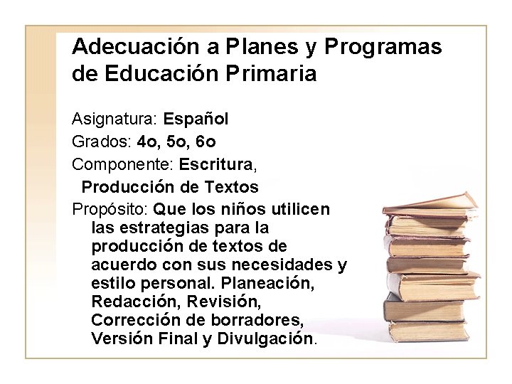 Adecuación a Planes y Programas de Educación Primaria Asignatura: Español Grados: 4 o, 5