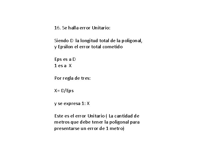 16. Se halla error Unitario: Siendo D la longitud total de la poligonal, y